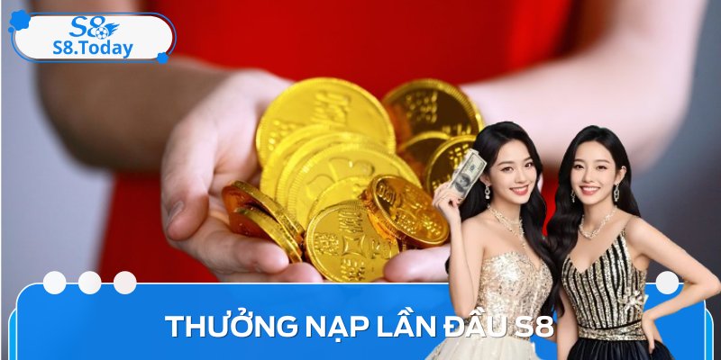 Thưởng Nạp Lần Đầu S8: Bí Quyết Tối Ưu Hóa Lợi Nhuận Cho Bạn 3 Thưởng nạp tiền lần đầu S8 là sự kiện ưu đãi hấp dẫn mọi người